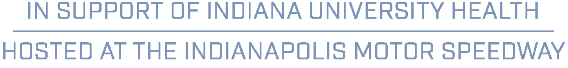 In support of Indiana University Health hosted at the Indianapolis Motor Speedway